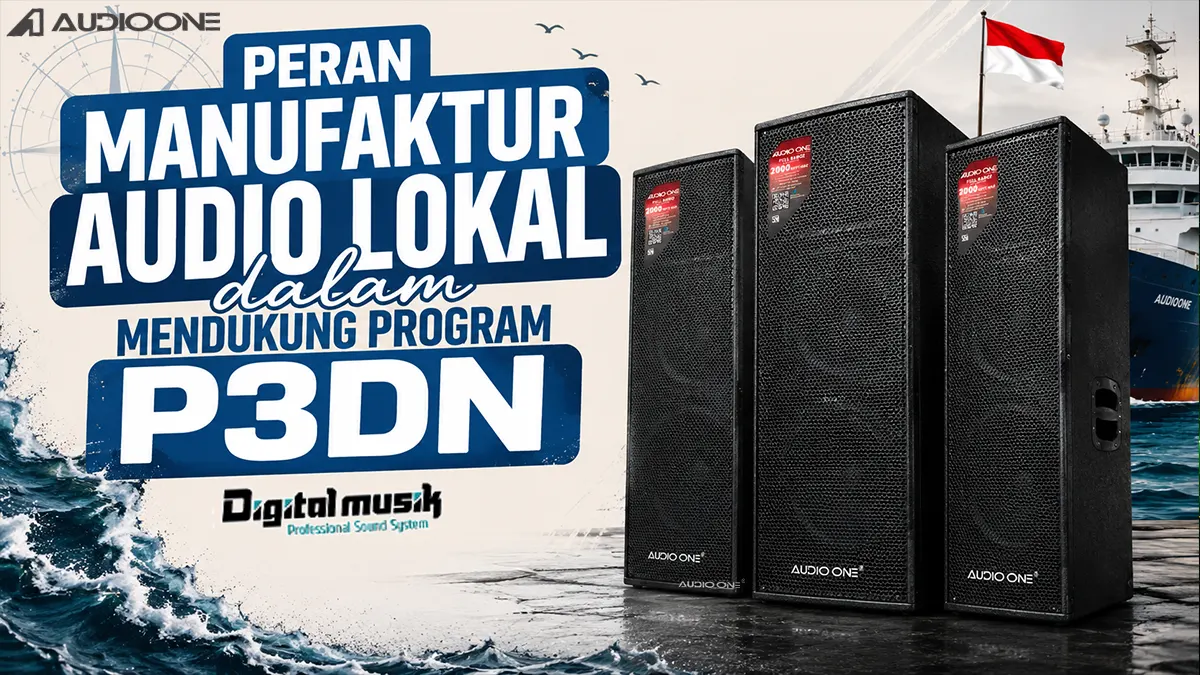 Peran Manufaktur Audio Lokal dalam Mendukung Program P3DN
