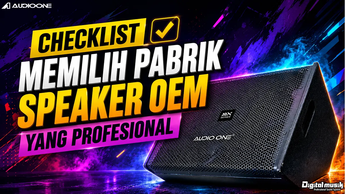Checklist Memilih Pabrik Speaker OEM yang Profesional